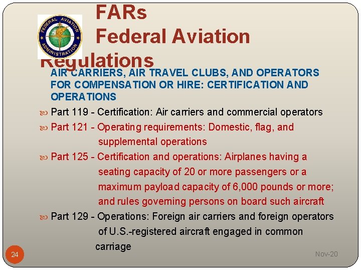 FARs Federal Aviation Regulations AIR CARRIERS, AIR TRAVEL CLUBS, AND OPERATORS 24 FOR COMPENSATION