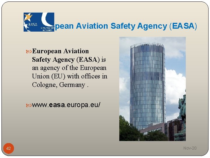 European Aviation Safety Agency (EASA) is an agency of the European Union (EU) with