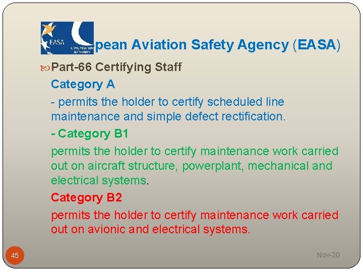 European Aviation Safety Agency (EASA) Part-66 Certifying Staff Category A - permits the holder