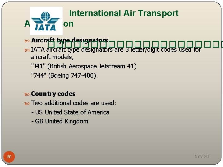 International Air Transport Association Aircraft type designators ����������� IATA aircraft type designators are 3