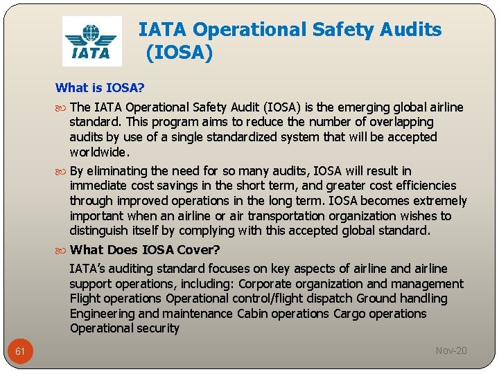 IATA Operational Safety Audits (IOSA) What is IOSA? The IATA Operational Safety Audit (IOSA)