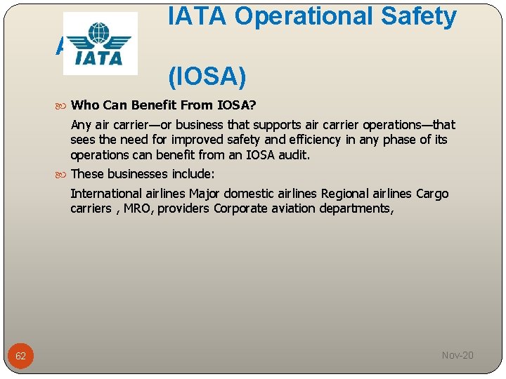 IATA Operational Safety Audits (IOSA) Who Can Benefit From IOSA? Any air carrier—or business