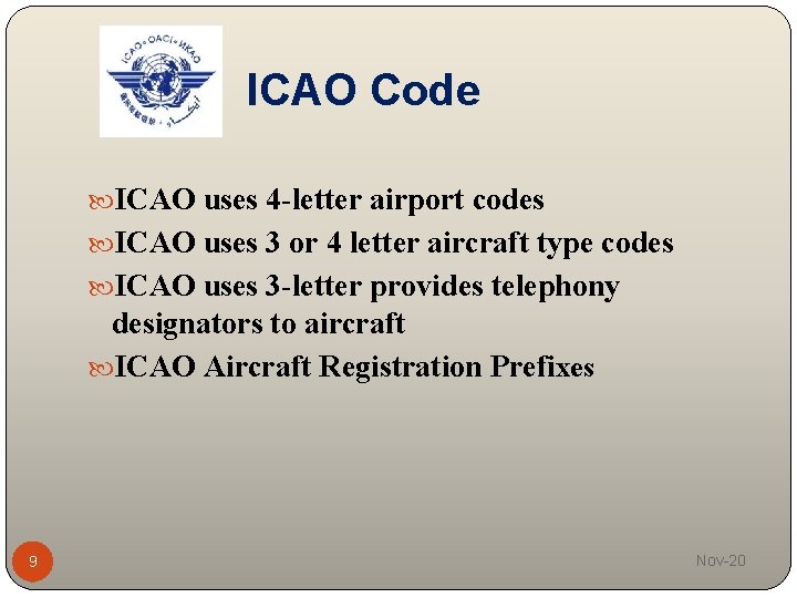 ICAO Code ICAO uses 4 -letter airport codes ICAO uses 3 or 4 letter