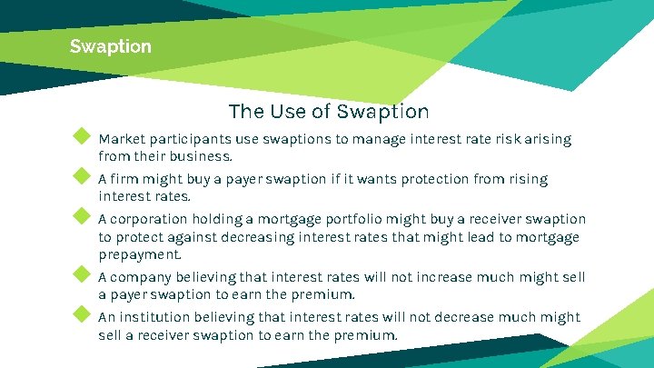 Swaption The Use of Swaption ◆ Market participants use swaptions to manage interest rate