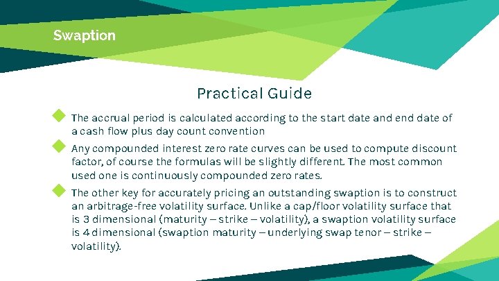 Swaption Practical Guide ◆ The accrual period is calculated according to the start date