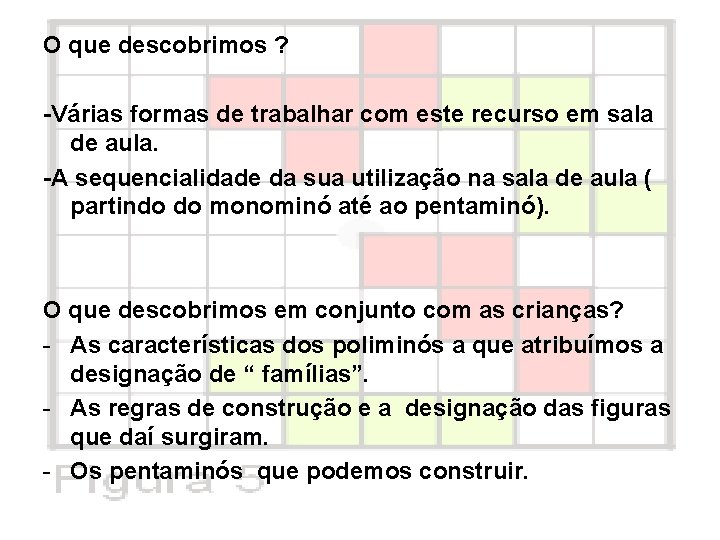 O que descobrimos ? -Várias formas de trabalhar com este recurso em sala de