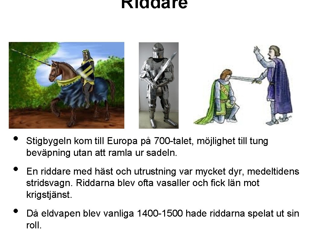 Riddare • • • Stigbygeln kom till Europa på 700 -talet, möjlighet till tung