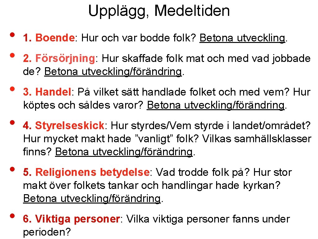 Upplägg, Medeltiden • • • 1. Boende: Hur och var bodde folk? Betona utveckling.