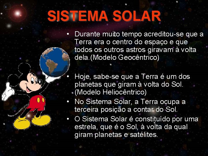 SISTEMA SOLAR • Durante muito tempo acreditou-se que a Terra era o centro do