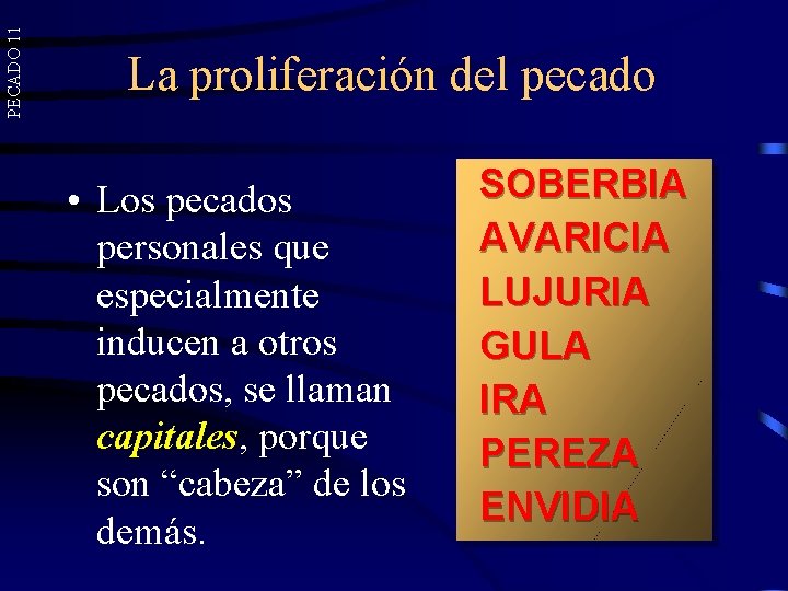 PECADO 11 La proliferación del pecado • Los pecados personales que especialmente inducen a PECADO 11 La proliferación del pecado • Los pecados personales que especialmente inducen a