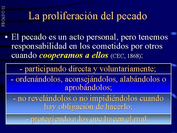 PECADO 12 La proliferación del pecado • El pecado es un acto personal, pero PECADO 12 La proliferación del pecado • El pecado es un acto personal, pero