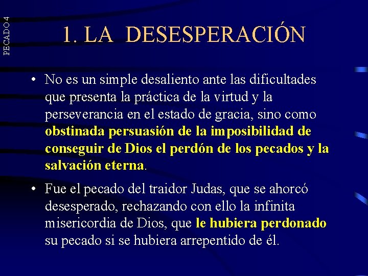 PECADO 4 1. LA DESESPERACIÓN • No es un simple desaliento ante las dificultades PECADO 4 1. LA DESESPERACIÓN • No es un simple desaliento ante las dificultades