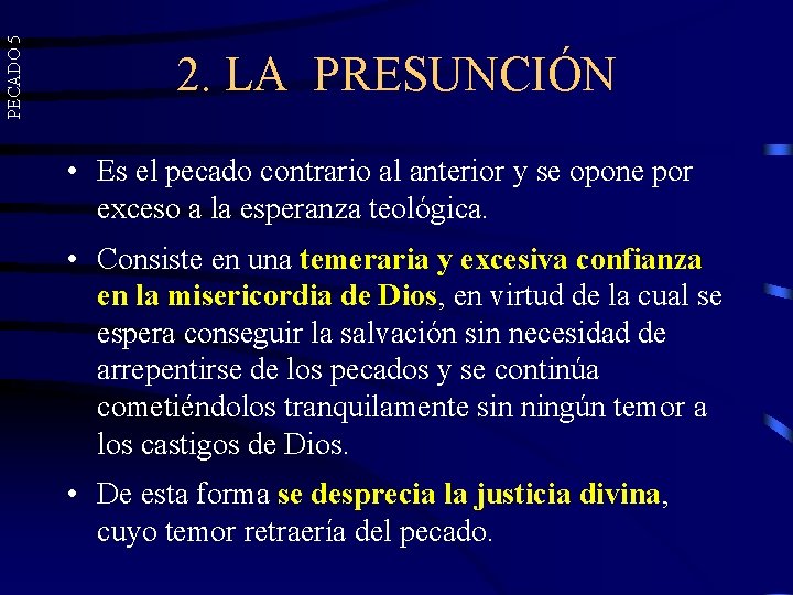 PECADO 5 2. LA PRESUNCIÓN • Es el pecado contrario al anterior y se PECADO 5 2. LA PRESUNCIÓN • Es el pecado contrario al anterior y se