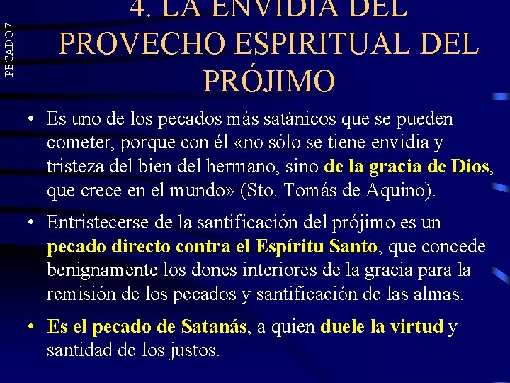 PECADO 7 4. LA ENVIDIA DEL PROVECHO ESPIRITUAL DEL PRÓJIMO • Es uno de PECADO 7 4. LA ENVIDIA DEL PROVECHO ESPIRITUAL DEL PRÓJIMO • Es uno de