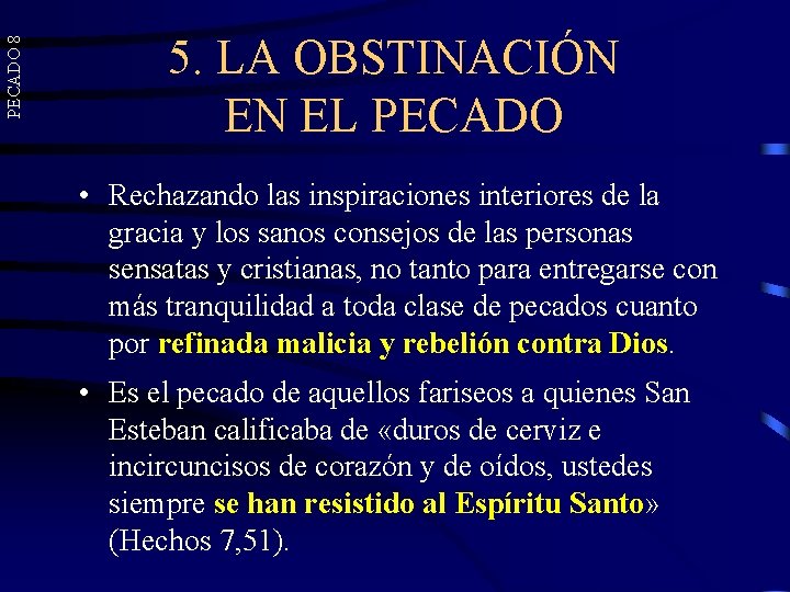 PECADO 8 5. LA OBSTINACIÓN EN EL PECADO • Rechazando las inspiraciones interiores de PECADO 8 5. LA OBSTINACIÓN EN EL PECADO • Rechazando las inspiraciones interiores de