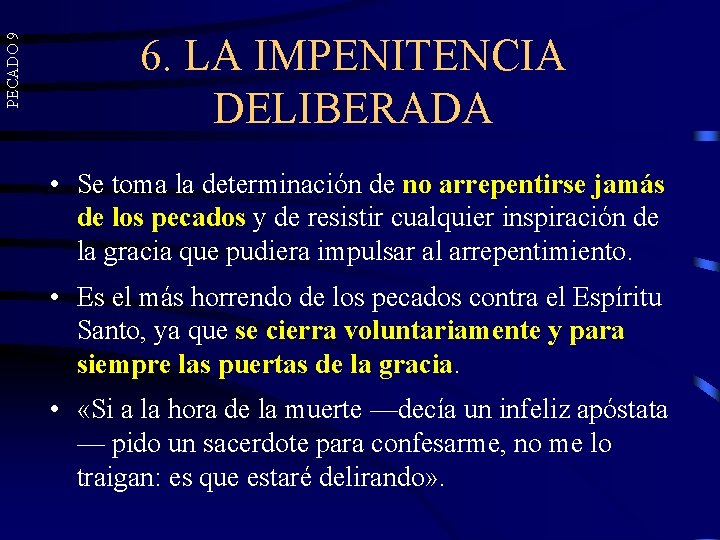 PECADO 9 6. LA IMPENITENCIA DELIBERADA • Se toma la determinación de no arrepentirse PECADO 9 6. LA IMPENITENCIA DELIBERADA • Se toma la determinación de no arrepentirse