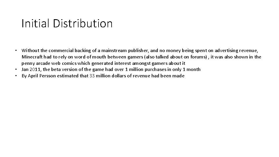 Initial Distribution • Without the commercial backing of a mainstream publisher, and no money