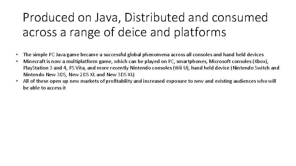 Produced on Java, Distributed and consumed across a range of deice and platforms •