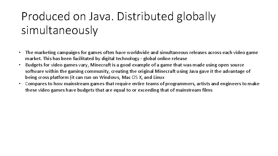 Produced on Java. Distributed globally simultaneously • The marketing campaigns for games often have