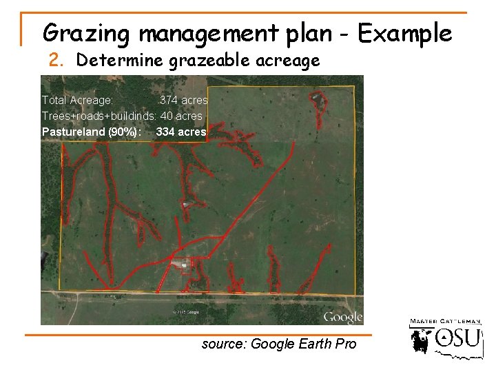 Grazing management plan - Example 2. Determine grazeable acreage Total Acreage: 374 acres Trees+roads+buildinds: