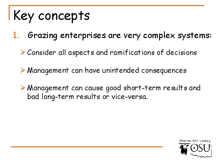 Key concepts 1. Grazing enterprises are very complex systems: Ø Consider all aspects and