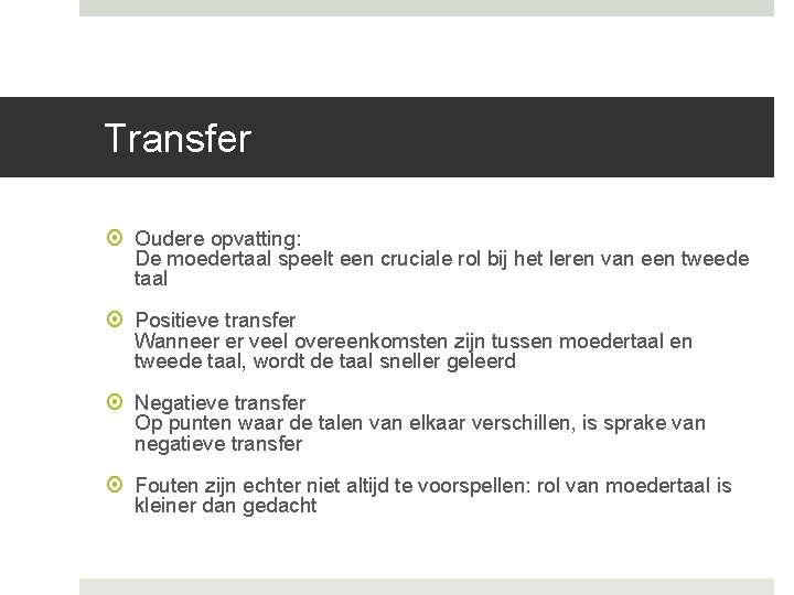 Transfer Oudere opvatting: De moedertaal speelt een cruciale rol bij het leren van een Transfer Oudere opvatting: De moedertaal speelt een cruciale rol bij het leren van een