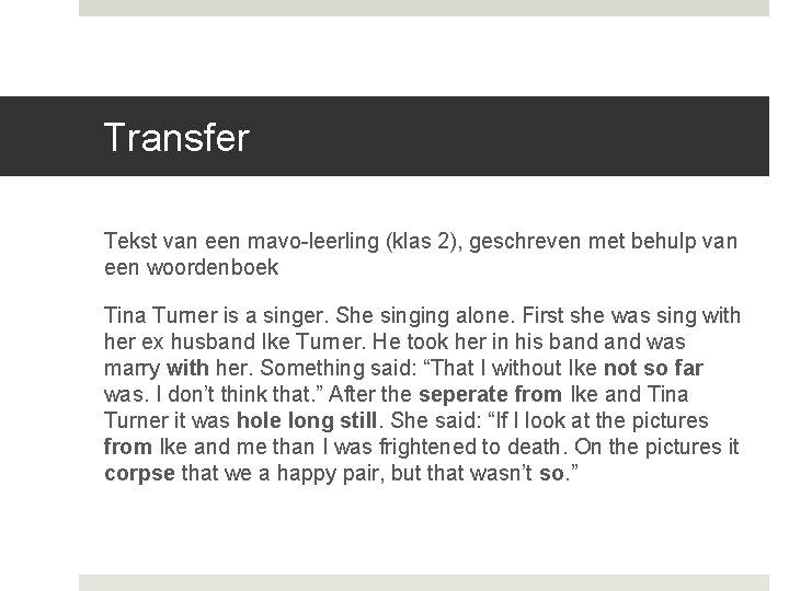 Transfer Tekst van een mavo-leerling (klas 2), geschreven met behulp van een woordenboek Tina Transfer Tekst van een mavo-leerling (klas 2), geschreven met behulp van een woordenboek Tina