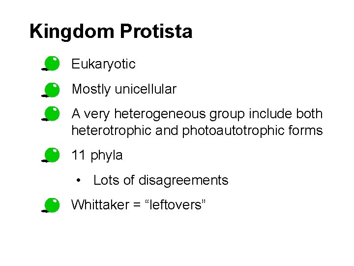 Kingdom Protista • Eukaryotic • Mostly unicellular • A very heterogeneous group include both