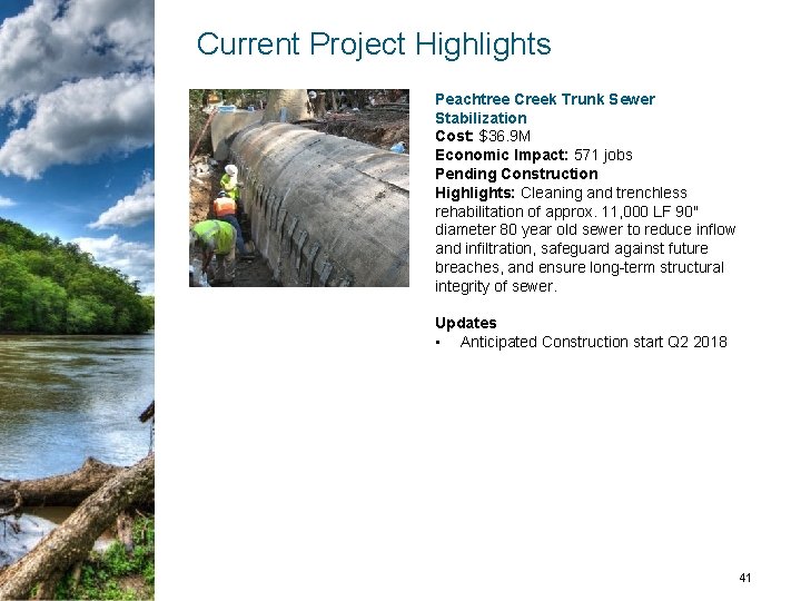Current Project Highlights Peachtree Creek Trunk Sewer Stabilization Cost: $36. 9 M Economic Impact:
