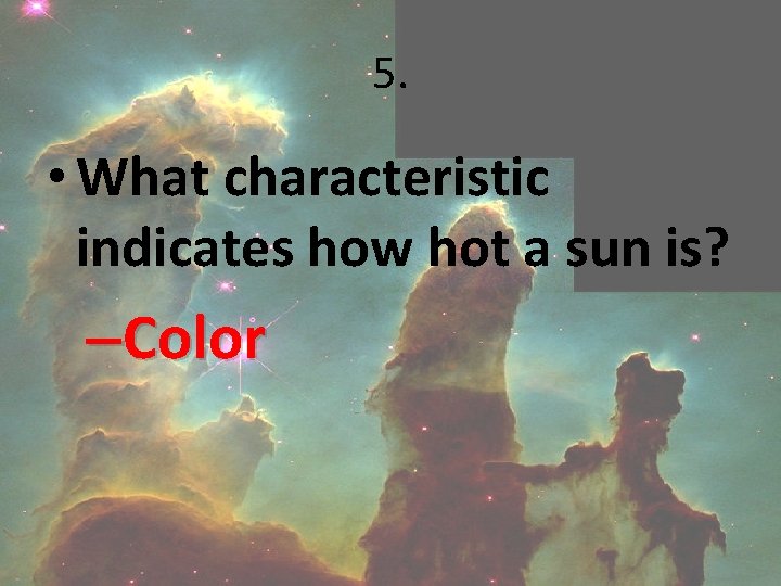 5. • What characteristic indicates how hot a sun is? –Color 