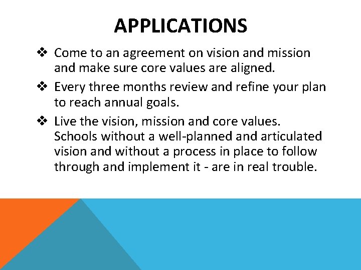 APPLICATIONS v Come to an agreement on vision and mission and make sure core