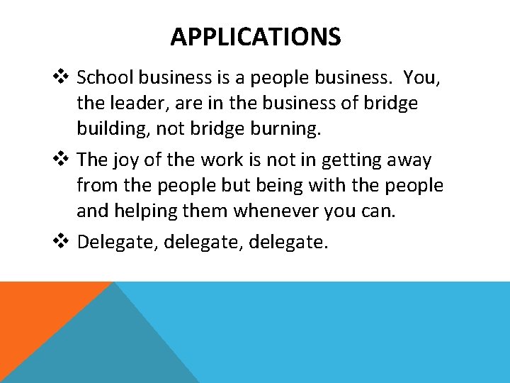 APPLICATIONS v School business is a people business. You, the leader, are in the