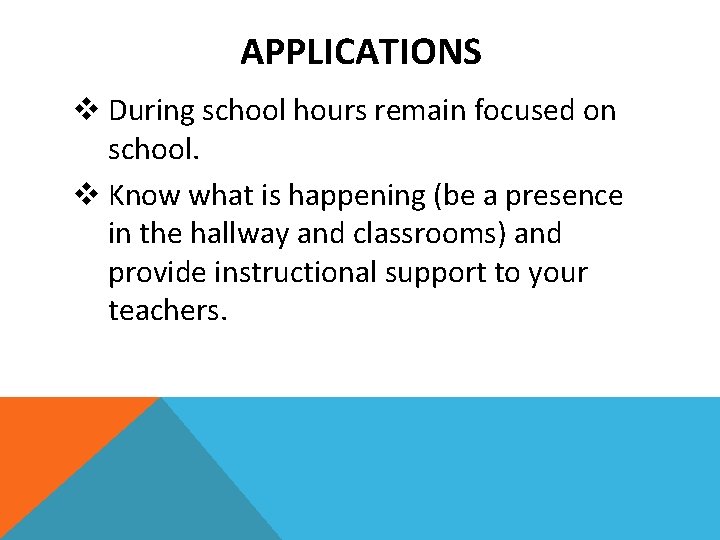 APPLICATIONS v During school hours remain focused on school. v Know what is happening