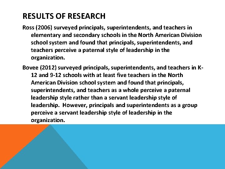 RESULTS OF RESEARCH Ross (2006) surveyed principals, superintendents, and teachers in elementary and secondary