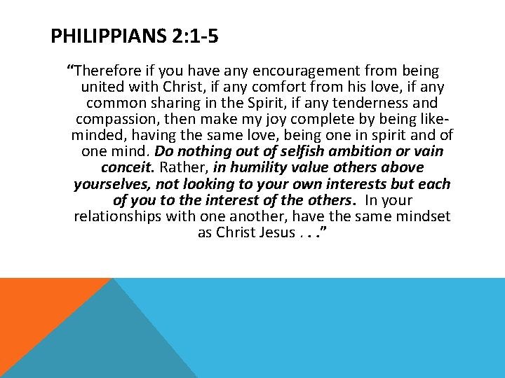 PHILIPPIANS 2: 1 -5 “Therefore if you have any encouragement from being united with