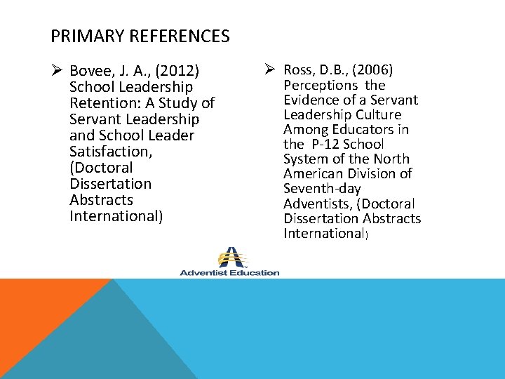 PRIMARY REFERENCES Ø Bovee, J. A. , (2012) School Leadership Retention: A Study of