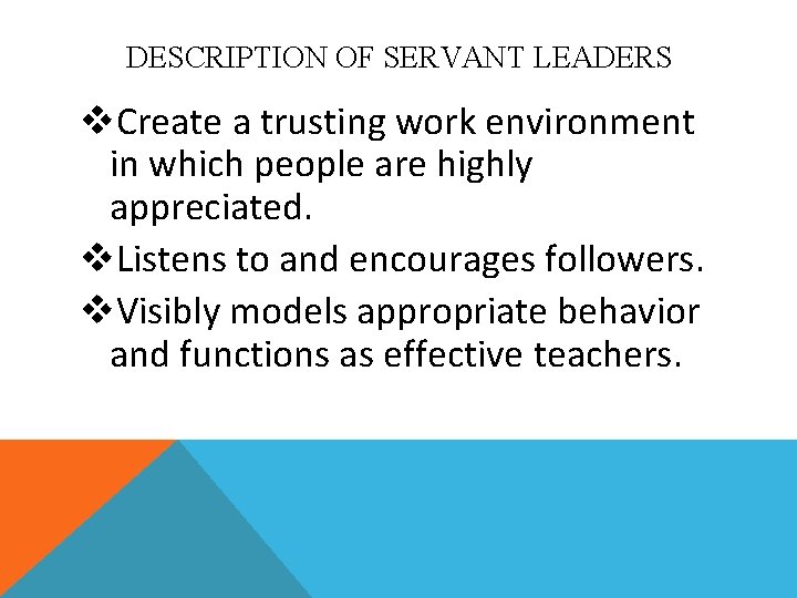 DESCRIPTION OF SERVANT LEADERS v. Create a trusting work environment in which people are