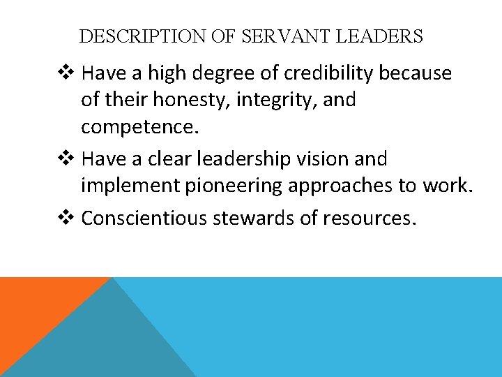 DESCRIPTION OF SERVANT LEADERS v Have a high degree of credibility because of their