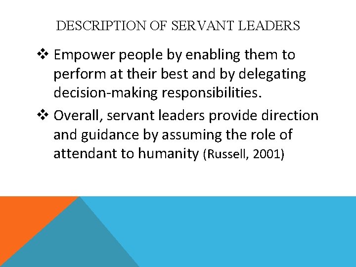 DESCRIPTION OF SERVANT LEADERS v Empower people by enabling them to perform at their