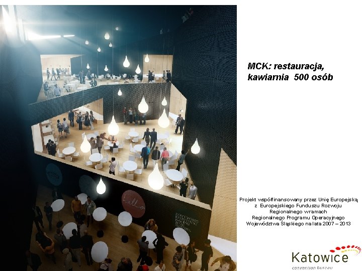 MCK: restauracja, kawiarnia 500 osób Projekt współfinansowany przez Unię Europejską z Europejskiego Funduszu Rozwoju
