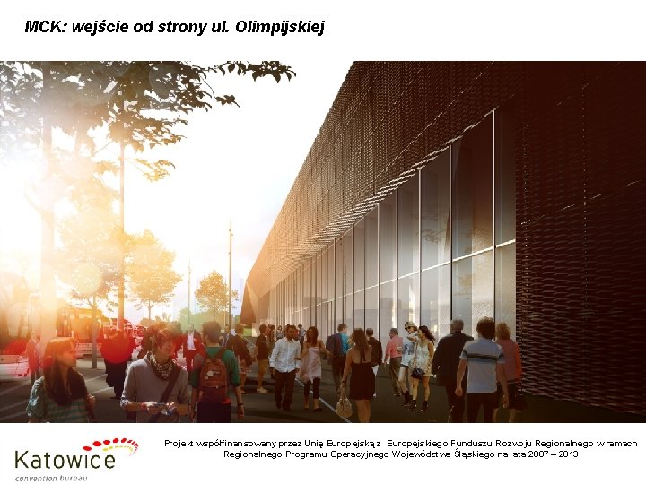 MCK: wejście od strony ul. Olimpijskiej Projekt współfinansowany przez Unię Europejską z Europejskiego Funduszu