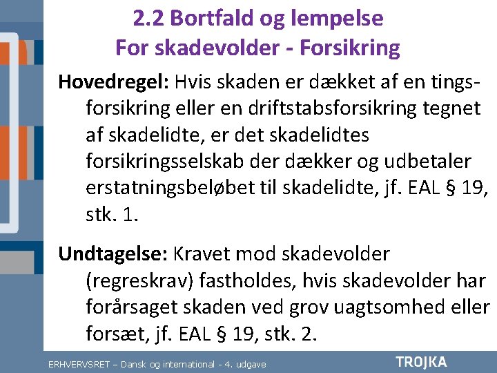 2. 2 Bortfald og lempelse For skadevolder - Forsikring Hovedregel: Hvis skaden er dækket