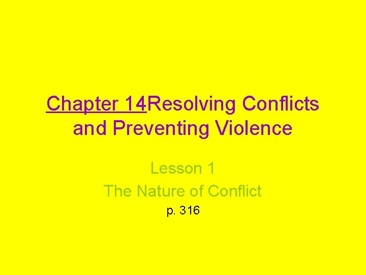 Chapter 14 Resolving Conflicts and Preventing Violence Lesson 1 The Nature of Conflict p.