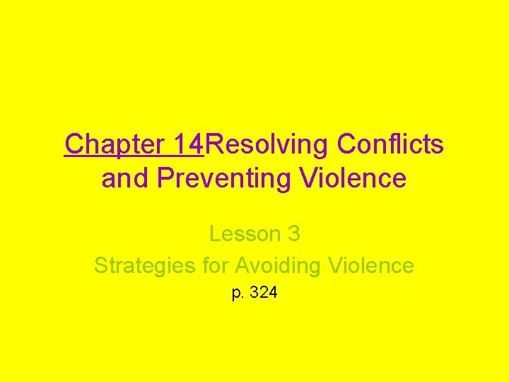 Chapter 14 Resolving Conflicts and Preventing Violence Lesson 3 Strategies for Avoiding Violence p.