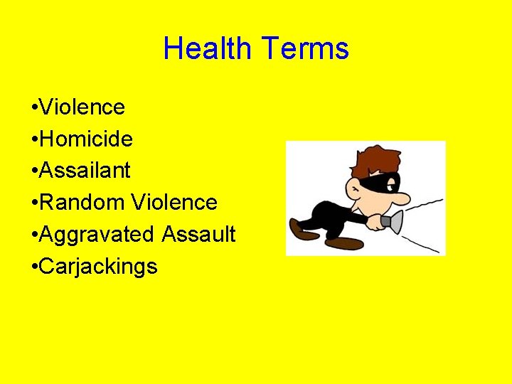 Health Terms • Violence • Homicide • Assailant • Random Violence • Aggravated Assault