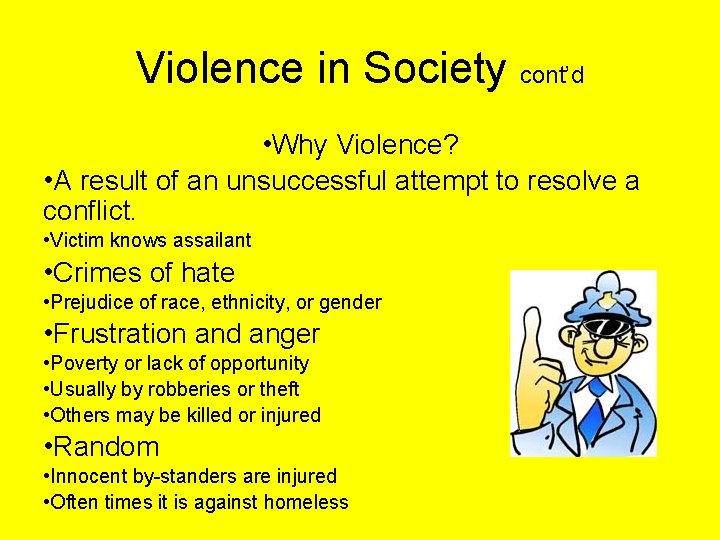Violence in Society cont’d • Why Violence? • A result of an unsuccessful attempt