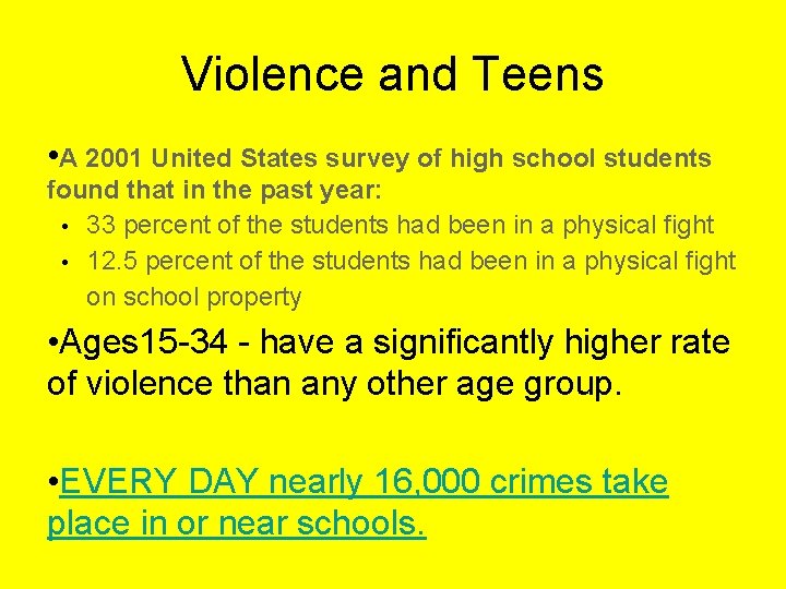 Violence and Teens • A 2001 United States survey of high school students found