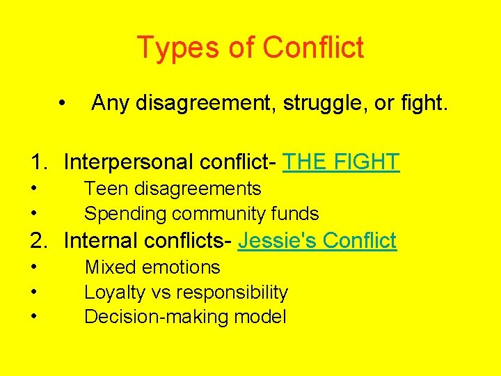 Types of Conflict • Any disagreement, struggle, or fight. 1. Interpersonal conflict- THE FIGHT