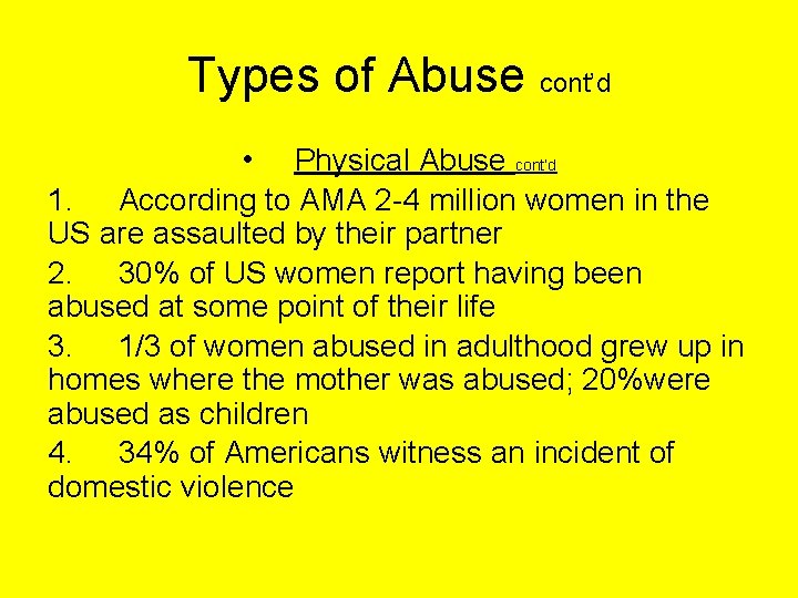Types of Abuse cont’d • Physical Abuse cont’d 1. According to AMA 2 -4