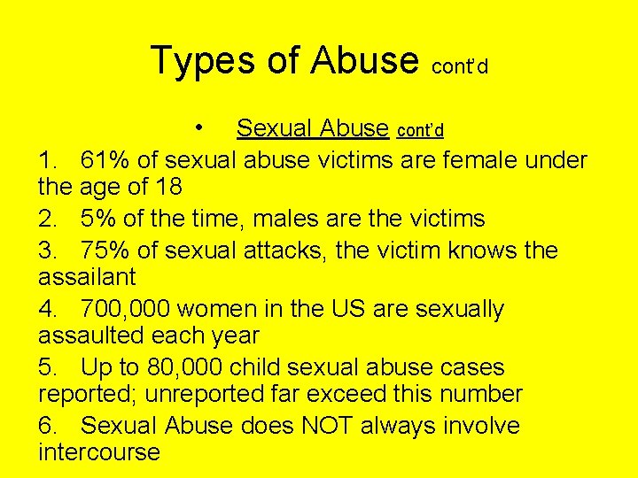 Types of Abuse cont’d • Sexual Abuse cont’d 1. 61% of sexual abuse victims